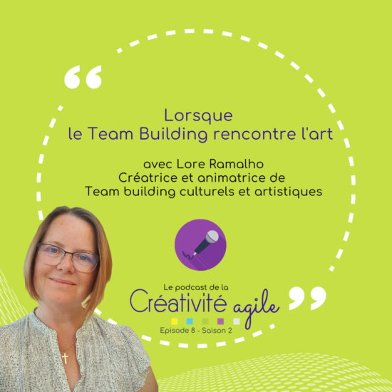 Lorsque le team building rencontre l'art- interview de Lore Ramalho - Créativité Agile
